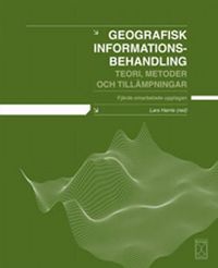 Geografisk informationsbehandling : teori, metoder och tillämpningar; Lars Harrie, Wolter Arnberg; 2008