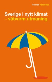 Sverige i nytt klimat : våtvarm utmaning; Birgitta Johansson; 2010