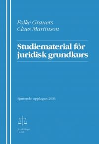 Studiematerial för juridisk grundkurs; Folke Grauers, Claes Martinson; 2006