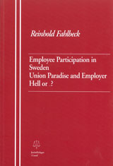 Employee Participation in Sweden Union Paradise and Employer Hell or ...?; Reinhold Fahlbeck; 2008