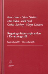 Regeringsrättens avgöranden i förvaltningsmål September 2001-November 2007; Rune Lavin, Göran Schäder, Mats Melin, Eskil Nord, Carina Stävberg, Margit Knutsson; 2009