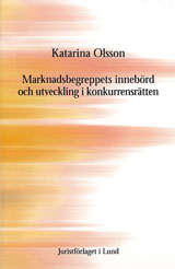 Marknadsbegreppets innebörd och utveckling i konkurrensrätten; Katarina Olsson; 2009