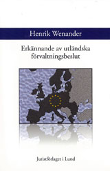 Erkännande av utländska förvaltningsbeslut; Henrik Wenander; 2010