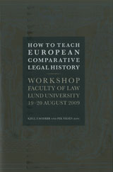 How to Teach European Comparative Legal History Workshop Faculty of Law Lund University 19-20 August 2009; Kjell-Åke Modéer, Per Nilsén; 2011
