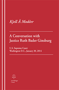 A Conversation with Justice Ruth Bader Ginsburg; Kjell Å Modéer; 2015