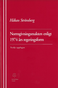 Normgivningsmakten enligt 1974 års regeringsform; Håkan Strömberg; 1999