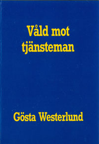 Våld mot tjänsteman; Gösta Westerlund; 1990