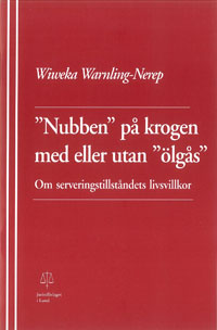 ”Nubben” på krogen med eller utan ”ölgås” Om serveringstillståndets livsvillkor; Wiweka Warnling-Nerep; 1998