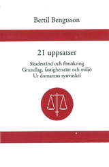 21 uppsatser Skadestånd och försäkring. Grundlag, fastighetsrätt och miljö. Ur domarens synvinkel; Bertil Bengtsson; 2003