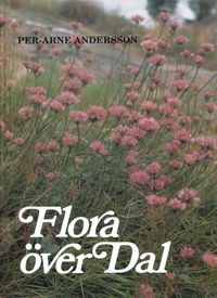 Flora över Dal : kärlväxternas utbredning i Dalsland; Per-Arne Andersson; 1981