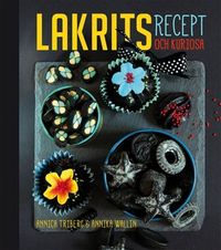 Lakrits :  recept och kuriosa; Annika Wallin, Annica Triberg; 2015