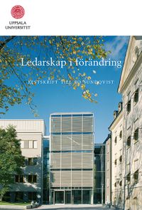Ledarskap i förändring: rektorsperioden 1997-2006. Festskrift till Bo Sundqvist.; Mattias Bolkéus Blom, Lena Marcusson, Mats Ola Ottosson, Per Ström; 2006