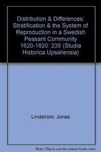 Distribution and Differences: Stratification and the System of Reproduction in a Swedish Peasant Community 1620-1820Volym 235 av Acta Universitatis Upsaliensis. 235, ISSN 0081-6531Volym 235 av Acta Universitatis Upsaliensis: Studia historica Upsaliensia, ISSN 0081-6531Volym 235 av Studia historica Upsaliensia, ISSN 0081-6531; Jonas Lindström; 2008