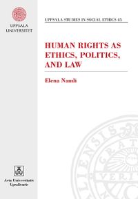 Human Rights as Ethics, Politics and Law; Elena Namli; 2014