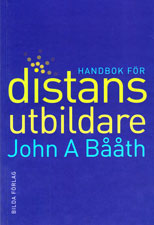 Handbok för distansutbildare; John A Bååth; 2001