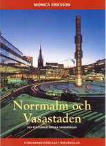 Norrmalm och Vasastaden - sex kulturhistoriska vandringar; Monica Eriksson; 1998