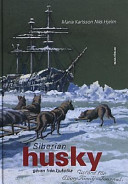 Siberian husky : gåvan från Tjukotka; Maria Karlsson, Nils Hjelm; 2003