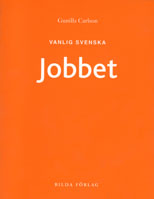 Vanlig svenska - Jobbet; Gunilla Carlsson; 2005