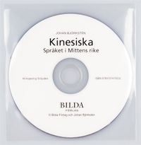 Kinesiska Språket i Mittens rike: CD till grundboken; Johan Björkstén; 2007