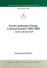 Forest Landscape Change in Boreal Sweden 1850-2000 A Multi-Scale Approach; Anna-Lena Axelsson; 2001