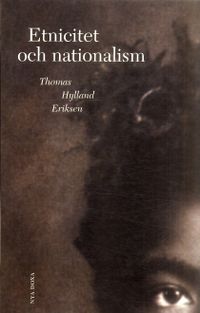 Etnicitet och nationalism; Thomas Hylland Eriksen; 1998