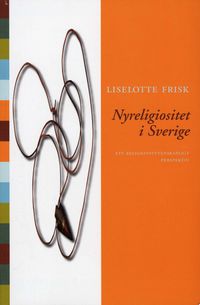 Nyreligiositet i Sverige : Ett religionsvetenskapligt perspektiv; Liselotte Frisk; 1998