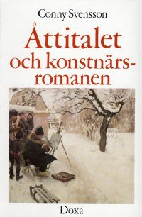 Åttitalet och konstnärsromanen; Conny Svensson; 1985