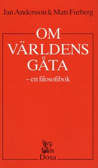 Om världens gåta - En filosofibok; Jan Andersson, Mats Furberg; 1986
