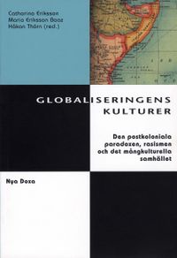 Globaliseringens kulturer : Postkolonialism, rasism och kulturell identitet; Catharina Eriksson, Maria Eriksson Baaz, Håkan Thörn; 1999