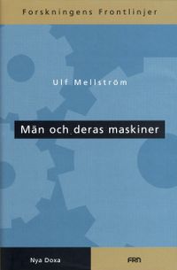 Män och deras maskiner; Ulf Mellström; 1999