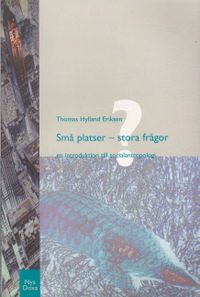 Små platser - stora frågor : En introduktion till socialantropologi; Thomas Hylland Eriksen; 2000