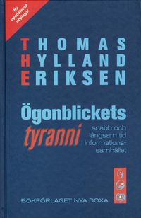 Ögonblickets tyranni : Snabb och långsam tid i informationssamhället; Thomas Hylland Eriksen; 2001