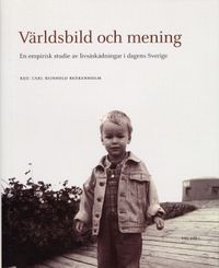 Världsbild och mening : En empirisk studie av livsåskådningar i dagens Sverige; Carl Reinhold Bråkenhielm; 2001