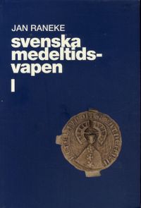 Svenska medeltidsvapen. 1; Jan Raneke; 2001