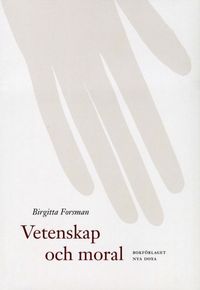 Vetenskap och moral; Birgitta Forsman; 2002
