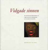 Vidgade sinnen - En antologi; Lars Gustaf Andersson, Elisabeth Mansén; 2003