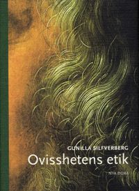 Ovisshetens etik; Gunilla Silfverberg; 2005