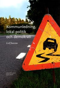 Kommunledning, lokal politik och demokrati; Leif Jonsson; 2015