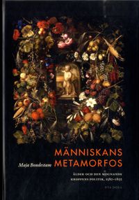 Människans metamorfos : ålder och den mognande kroppens politik, 1580-1850; Maja Bondestam; 2020