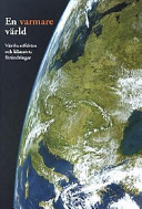 En varmare värld: växthuseffekten och klimatets förändringar; Claes Bernes; 2003