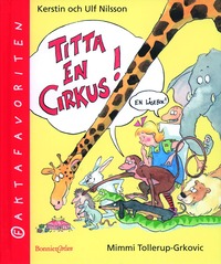Titta en cirkus; Kerstin Nilsson, Ulf Nilsson; 2000