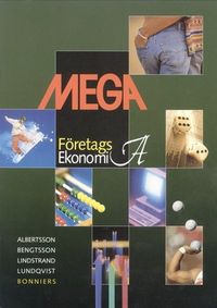 MEGA Företagsekonomi A; Sten Albertsson, Bengt-Arne Bengtsson, Lars Lindstrand, Olof Lundqvist; 2000