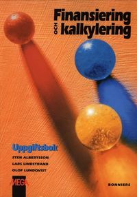 Finansiering och kalkylering Uppgiftsbok; Sten Albertsson, Lars Lindstrand, Olof Lundqvist; 2000