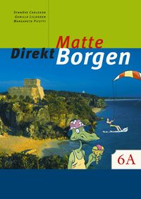 Matte direkt. Borgen. 6 A; Synnöve Carlsson, Gunilla Liljegren, Margareta Picetti; 2004