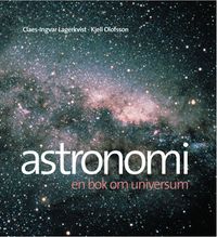Astronomi : en bok om universum; Claes-Ingvar Lagerkvist, Kjell Olofsson; 2003