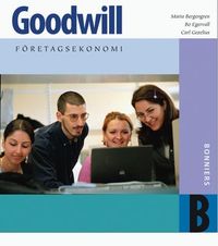 Goodwill : företagsekonomi. B, Faktabok; Maria Bergengren, Bo Egervall, Carl Gezelius; 2004