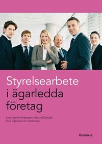 Styrelsearbete i ägarledda företag; Lars-Henrik Andersson, Roland Dansell, Ove Liljedahl, Satish Sen; 2010