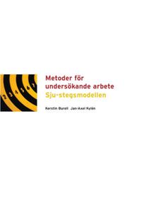 Metoder för undersökande arbete Sju-stegsmodellen; Kerstin Burell, Jan-Axel Kylén; 2003
