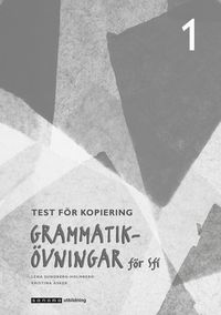 Grammatikövningar för sfi. D. 1, Test för kopiering; Kristina Asker, Lena Sundberg-Holmberg; 2004