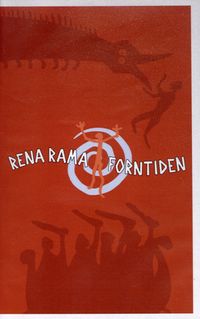 Rena Rama Forntiden. Video och lärarhandledning; Jonathan Lindström, Elisabeth Wahlbom; 2003